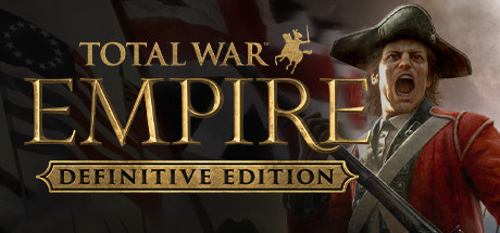 帝国:全面战争/Total War: EMPIRE – Definitive Edition