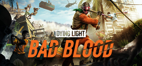 消逝的光芒:仇恨/Dying Light: Bad Blood