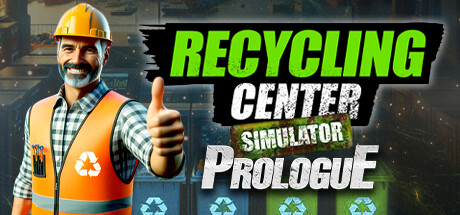 回收中心模拟器/Recycling Center Simulator: Prologue