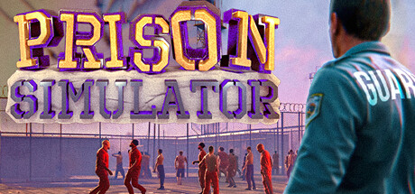 监狱模拟器/Prison Simulator (铁腕治监，囚心博弈)
