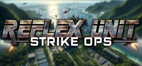 反射小队：突击行动/Reflex Unit  Strike Ops (智驾突围，绝境反击)