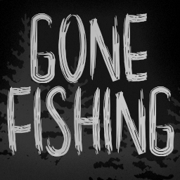 去钓鱼了/GONE Fishing (喂湖，或喂鱼)